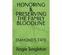 HONORING & PRESERVING THE FAMILY BLOODLINE: DIAMOND'S FATE