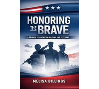 Honoring The Brave: A Tribute to American Military and Veterans