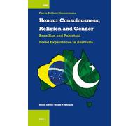 Honour Consciousness, Religion and Gender: Brazilian and Pakistani Lived Experiences in Australia: 60 (International Comparative Social Studies)