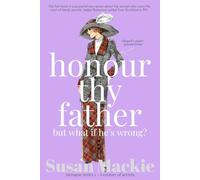 Honour Thy Father but what if he's wrong?: A century of secrets: 1 (Yarragon Series)