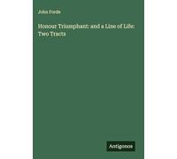 Honour Triumphant: and a Line of Life: Two Tracts