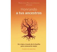 Honrando a tus ancestros. Cuaderno de ejercicios: Un viaje a través de la familia para conocerte mejor