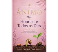 Honrar-se Todos os Dias: O compromisso diário de não se voltar a abandonar (ÂNIMO)