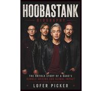 HOOBASTANK BIOGRAPHY: The Untold Story of a Band's Humble Origins and Global Impact
