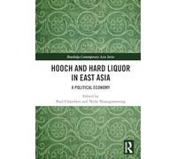 Hooch and Hard Liquor in East Asia: A Political Economy (Routledge Contemporary Asia Series)