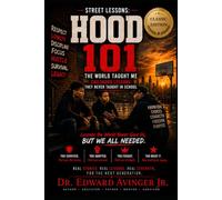 HOOD 101 CLASSIC EDITION: Childhood Lessons They Never Taught in School (STREET LESSONS)