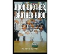 Hood-Brother, Brother-Hood: The Incredible, Impossible, Official Story of Nu Gamma Psi Fraternity, Incorporated