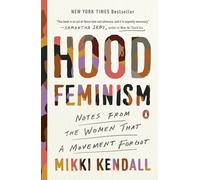 Hood Feminism: Notes from the Women That a Movement Forgot