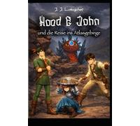Hood & John und die Reise ins Atlasgebirge: Spannende Klassenlektüre für die Grundschule - mit Themen wie Verantwortung, Teamarbeit und Veränderung