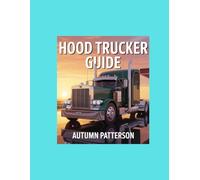 Hood Trucker’s Guide: What they don’t teach you in school