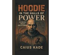 HOODIE IN THE HALLS OF POWER: The Unlikely Rise of John Fetterman