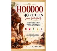 HOODOO 40 Rituels pour Débutants - Le Guide Complet de la Magie Populaire Afro-Américaine: Protection • Amour • Prospérité • Bougies • Racines