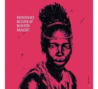 Hoodoo Blues & Roots Magic - Hoodoo Blues & Roots Magic