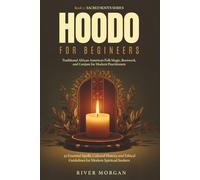 Hoodoo for Beginners: A Respectful Guide to Traditional African American Folk Magic (SACRED ROOTS SERIES)