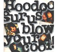 Hoodoo Gurus - Blow your cool (1987)