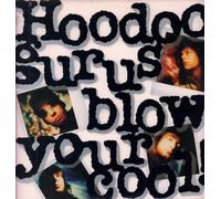 HOODOO GURUS - BLOW YOUR UP