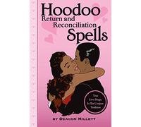 Hoodoo Return and Reconciliation Spells: True Love Magic in the Conjure Tradition