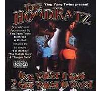 Hoodratz - Use What U Got 2 Get What U Want