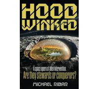Hoodwinked: A space opera of Alien intervention. Are they stewards or conquerors?