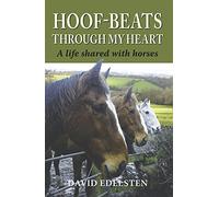 Hoof-beats Through My Heart: A Life Shared with Horses