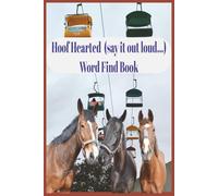 Hoof Hearted (say it out loud...) Word Find Book: A hoof-pounding word search adventure for horse lovers-exploring breeds, gear, rodeos, races, and ... (Hobbies-Recreation-and-Special Interests)