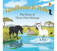 Hoofbeats and Tails: The Story of Three Wild Siblings