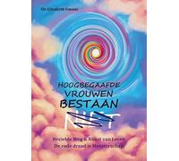 Hoogbegaafde Vrouwen Bestaan Niet: Bezielde Weg & Kunst van Leven. De rode draad is Meesterschap