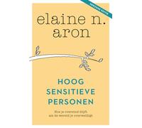 Hoogsensitieve personen: hoe je overeind blijft als de wereld je overweldigt