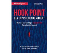 Hook Point - der entscheidende Moment: Wie man in einer kurzlebigen 3-Sekunden-Welt Aufmerksamkeit bekommt