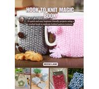 Hook to Knit Magic Book: 35 quick and easy beginner friendly projects using a crochet hook to replicate knitted pattern textures