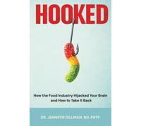 Hooked: How the Food Industry Hijacked Your Brain and How to Take It Back