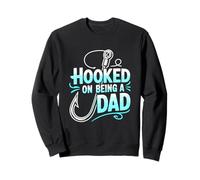 Hooked ON Being A Dad Sudadera
