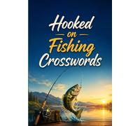 Hooked on Fishing Crosswords: A Fun and Relaxing Crossword Adventure for Anglers, Ocean Lovers, and Fishing Enthusiasts