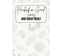 Hooked on Good Times and Great Meals: Blank Recipe Book - Fillable Keepsake Recipe Book - Seafood Themed - Black & Beige Design - Black & White Interior - 6x9