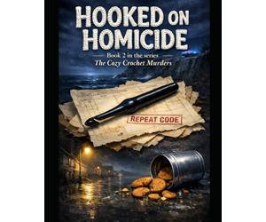Hooked on Homicide - (The Cozy Crochet Murders Book 2):: An Amateur Sleuth Mystery with a Twist, British Mystery Series for Fans of Crafting and Female Sleuths.