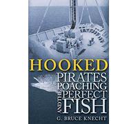 Hooked: Pirates, Poaching, And the Perfect Fish