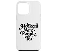 Hookers Are People Too Sex Worker Awareness Carcasa para iPhone 13 Pro Max