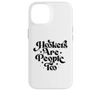 Hookers Are People Too Sex Worker Awareness Carcasa para iPhone 14