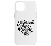 Hookers Are People Too Sex Worker Awareness Carcasa para iPhone 14 Plus