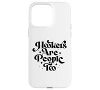 Hookers Are People Too Sex Worker Awareness Carcasa para iPhone 15 Pro Max