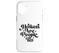 Hookers Are People Too Sex Worker Awareness Carcasa para iPhone 16 Plus