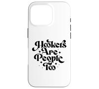 Hookers Are People Too Sex Worker Awareness Carcasa para iPhone 16 Pro