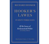 Hooker's Lawes in 63 Days: Of The Lawes of Ecclesiasticall Politie (A reading edition)