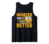 Hookers Tow It Better Conductor de camión de Remolque Divertido Camiseta sin Mangas