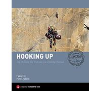Hooking up. Ediz. illustrata: The Ultimate Big Wall and Aid Climbing Manual (Performa)