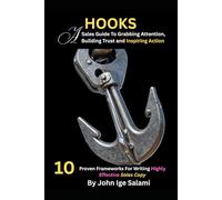 Hooks: A Sales Guide to Grabbing Attention, Building Trust,and Inspiring Action