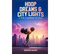 Hoop Dreams & City Lights:: A Girl’s Journey to UCLA