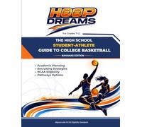 Hoop Dreams: THE HIGH SCHOOL STUDENT-ATHLETE GUIDE TO COLLEGE BASKETBALL - Bahamas Edition