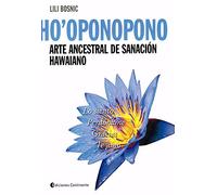 HO'OPONOPONO. ARTE ANCESTRAL DE SANACIÓN HAWAIANO
