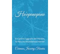 Ho'oponopono: El Camino Sagrado del Perdón, la Paz y la Abundancia Interior